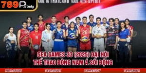 SEA Games 33 (2025) Đại Hội Thể Thao Đông Nam Á Sôi Động